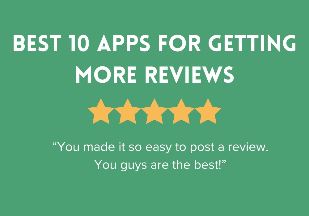 Top 10 Apps For Getting More Reviews